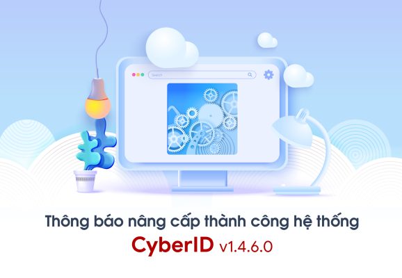 Thông báo hoàn tất nâng cấp các phần mềm Cyberid v1.4.6.0